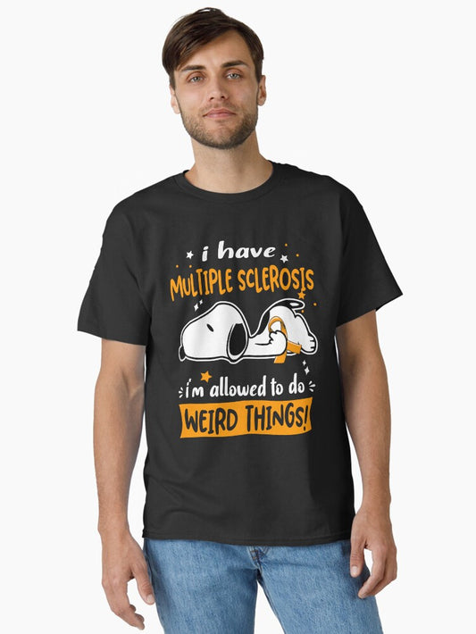 I Have Multiple Sclerosis I Am Allowed To Do Weird Things Classic T-shirt | Trendy Graphic Tee | Casual Unisex T-shirt
