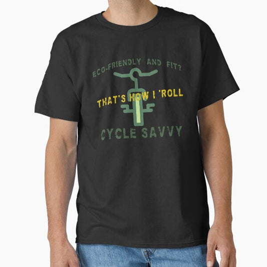 "Eco-Friendly and Fit - That's How I Roll Cycling Tee" Classic T-Shirt for Sale by Lofeb