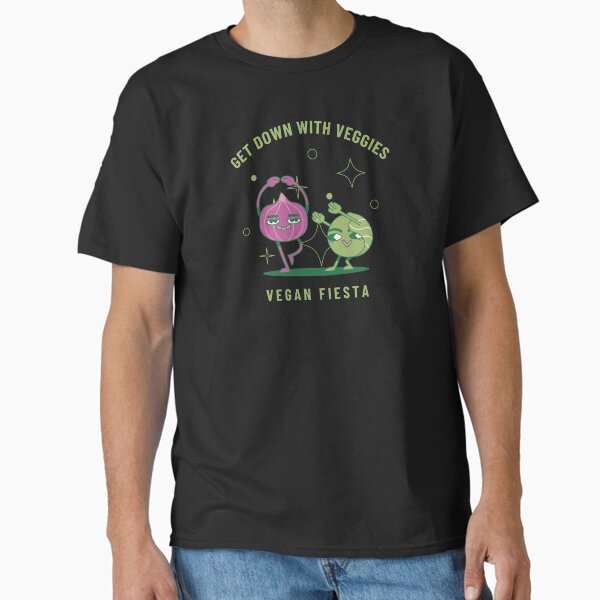 "Get Down with Veggies, Vegan Fiesta!" Classic T-Shirt for Sale by JVINKS