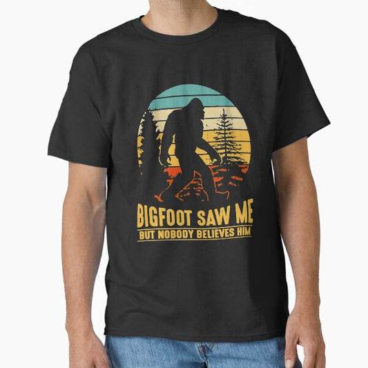Bigfoot Camping Hiking Saw Me But Nobody Believes Him T-shirt Classic T-Shirt for Sale by BigBigLove6789