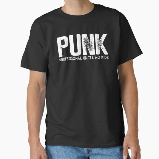 Punk Professional Uncle No Kids Classic T-Shirt for Sale by AGhostOfAChance