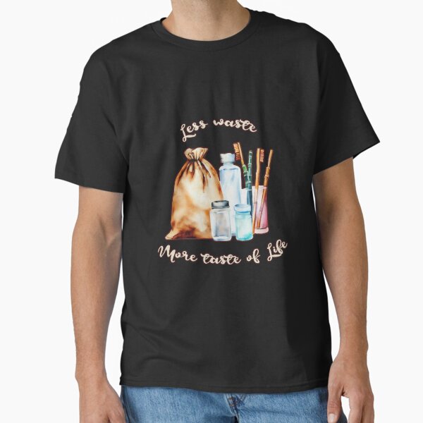 "Less waste, more taste of life" Classic T-Shirt for Sale by ciaobebo