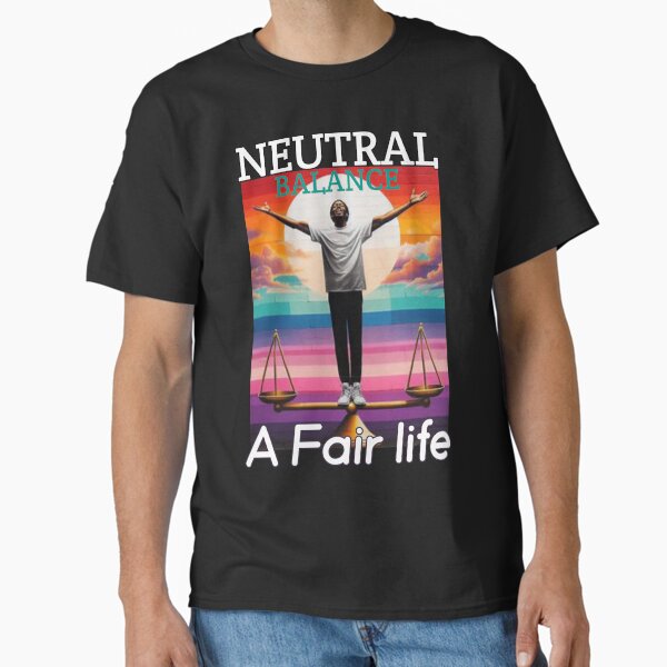 "Neutral balance a fair life, sustainable lifestyle " Classic T-Shirt for Sale by Abibless1998
