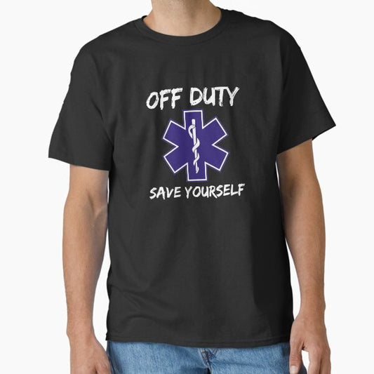 Off Duty Save Yourself Paramedic EMT Classic T-Shirt for Sale by brandonv111