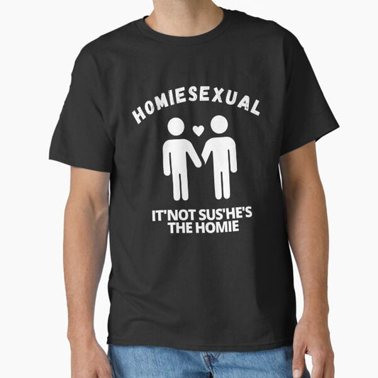 Homiesexual  Classic T-Shirt for Sale by JereauxDesigns