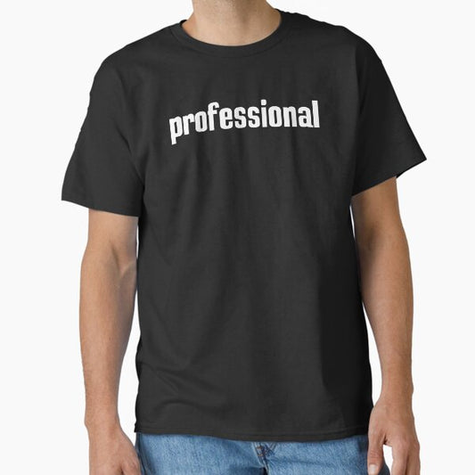 Professional Classic T-Shirt for Sale by ProjectX23