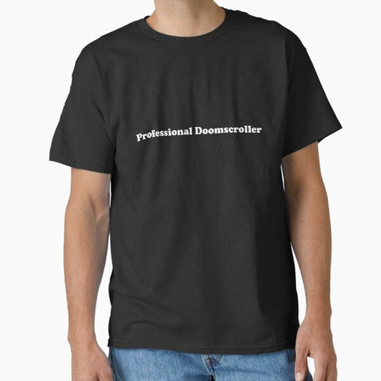 Professional Doomscroller Classic T-Shirt for Sale by pink-beagle
