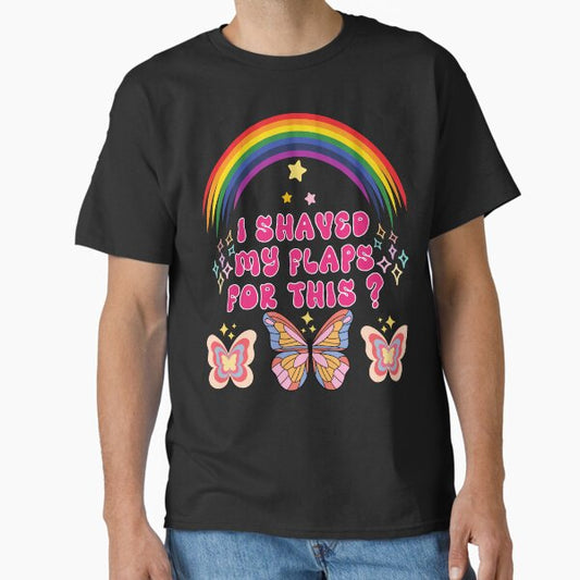 I Shaved My Flaps For This Funny Embarrassing Classic T-Shirt for Sale by Anasstd