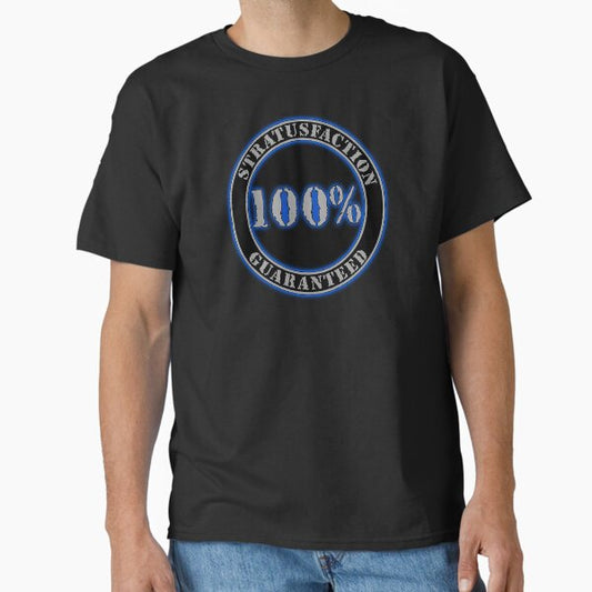 Stratusfaction Guranteed Classic T-Shirt for Sale by mrhellinboots