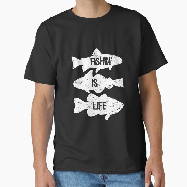 Fishin Is Life Funny Fishermen Love Fishing Classic T-Shirt for Sale by FunSilly