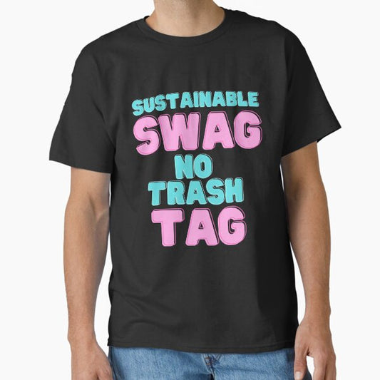 "Get Your Sustainable Swag with No Trash Tag" Classic T-Shirt for Sale by Molecularmerch