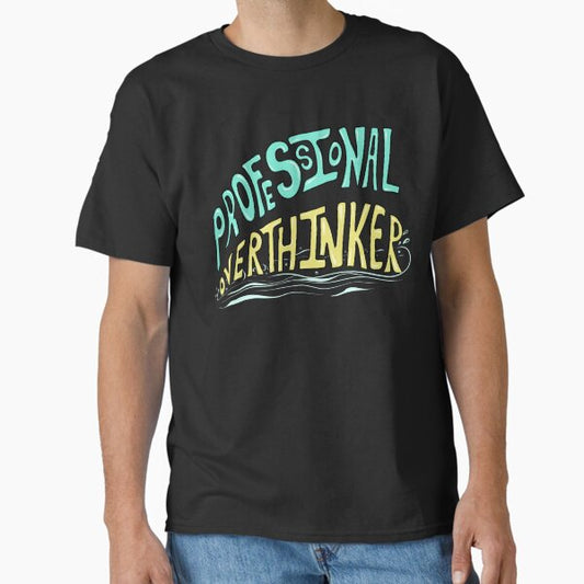 Professional overthinker Classic T-Shirt for Sale by ArtIndia108