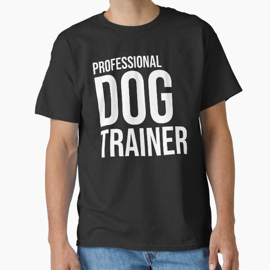 Professional Dog Trainer  Classic T-Shirt for Sale by keilamariadesig