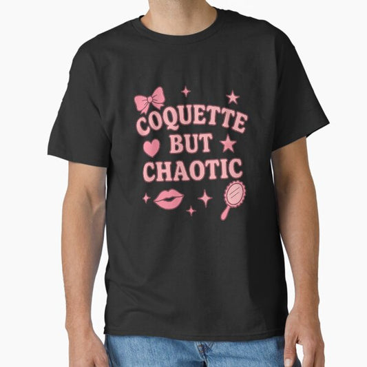 Coquette Aesthetic Funny Quote — Coquette but Chaotic Classic T-Shirt for Sale by Dragonfly-10