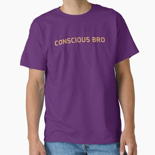"Conscious Bro: Elevated Mindset Mindful Living " Classic T-Shirt for Sale by Spirit47