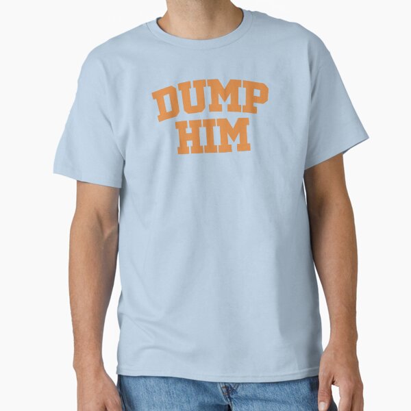 DUMP HIM: The ultimate Britney-inspired shirt Classic T-Shirt for Sale by reuben-ashby