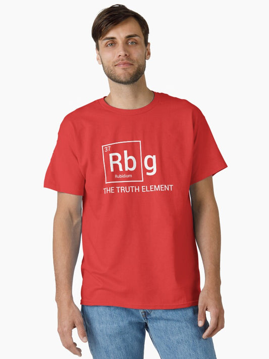 RBG The Truth Element Periodic Table of Elements Political Ruth Bader Ginsburg Classic T-Shirt T-Shirt | Aesthetic Graphic | Trending Now