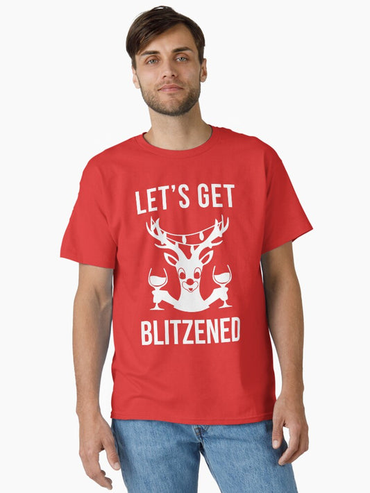 Lets Get Blitzened Classic TShirt T-Shirt | Premium Graphic | Great For Christmas Season
