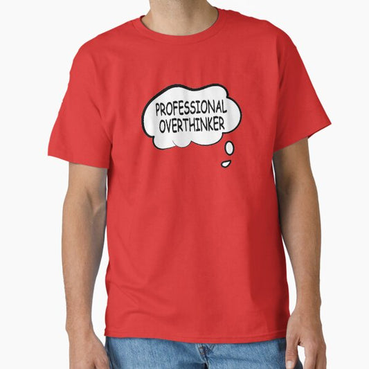 Professional overthinker Classic T-Shirt for Sale by officalkaamchor