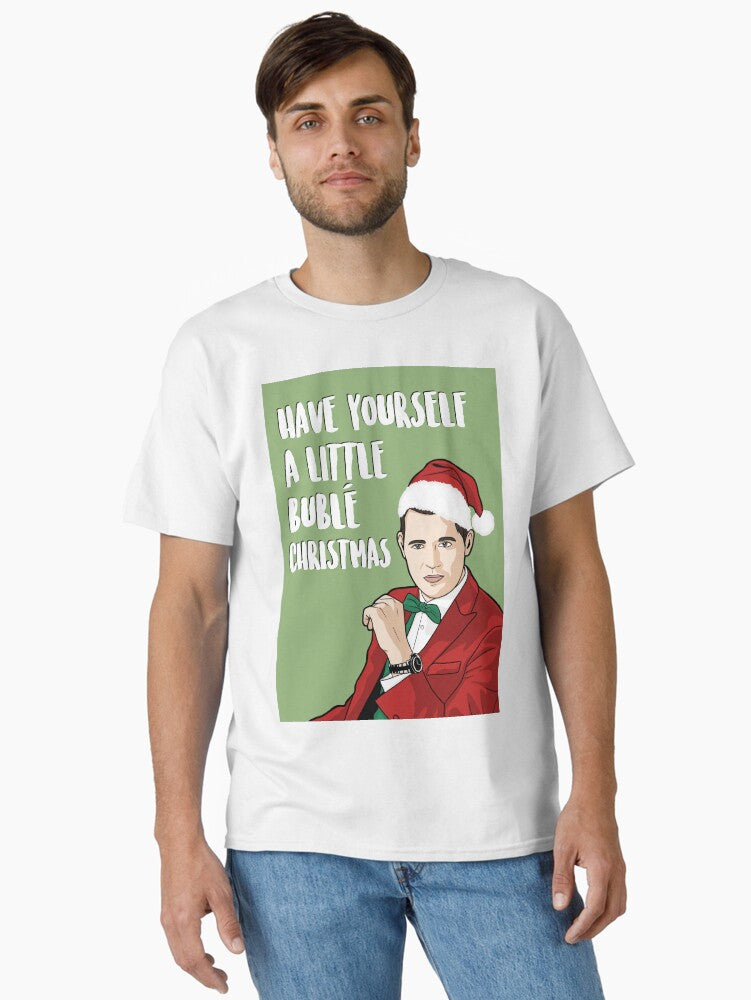 Have Yourself A Little Bubl Christmas Michael Buble Classic TShirt T-Shirt | Top Trending Graphic | Perfect For Daily Wear