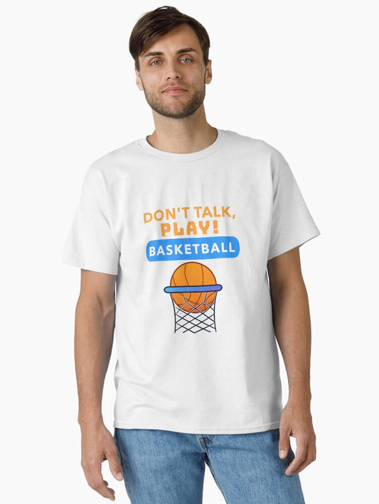 Don't Talk Play Basketball Classic T-shirt | Premium Basketball Jersey | Fan Edition Apparel