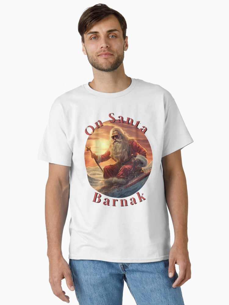 On Santa Barnak Classic TShirt T-Shirt | High-Quality Print | Perfect For Daily Wear