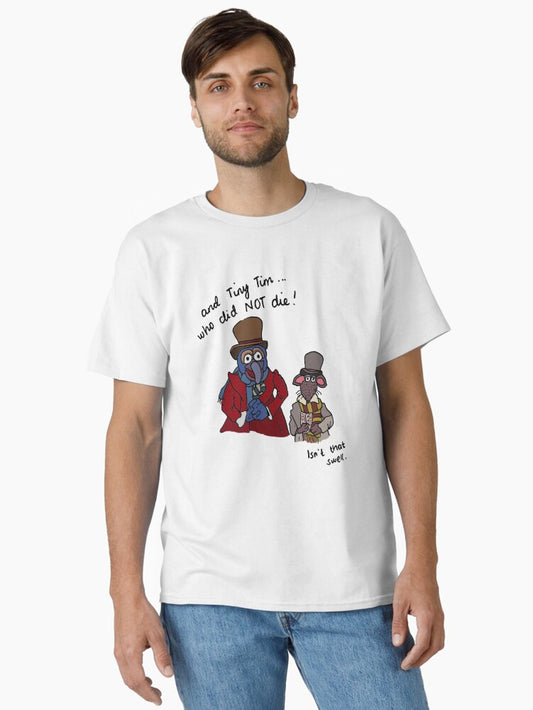 And Tiny Tim who did NOT die Muppet Christmas Carol Classic TShirt T-Shirt | Best-Selling Design | Perfect Holiday Gift