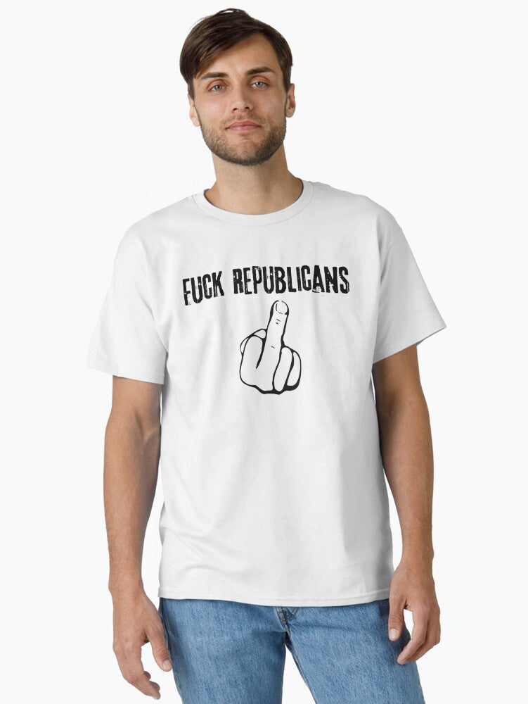 Fuck republicans Classic T-Shirt T-Shirt | Exclusive Edition | Top Pick For Fans