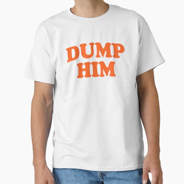 dump him heart Classic T-Shirt for Sale by discostickers