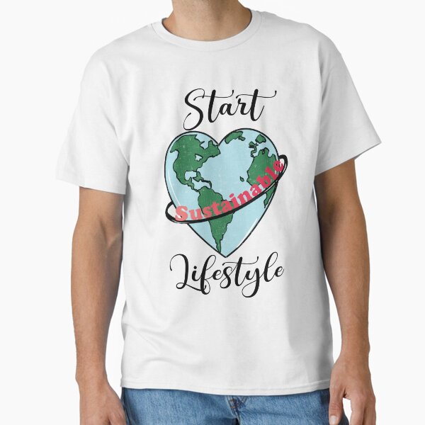"Start Sustainable Lifestyle" Classic T-Shirt for Sale by MagicalArtNew