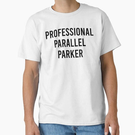 Professional Parallel Parker Classic T-Shirt for Sale by leenbernardo