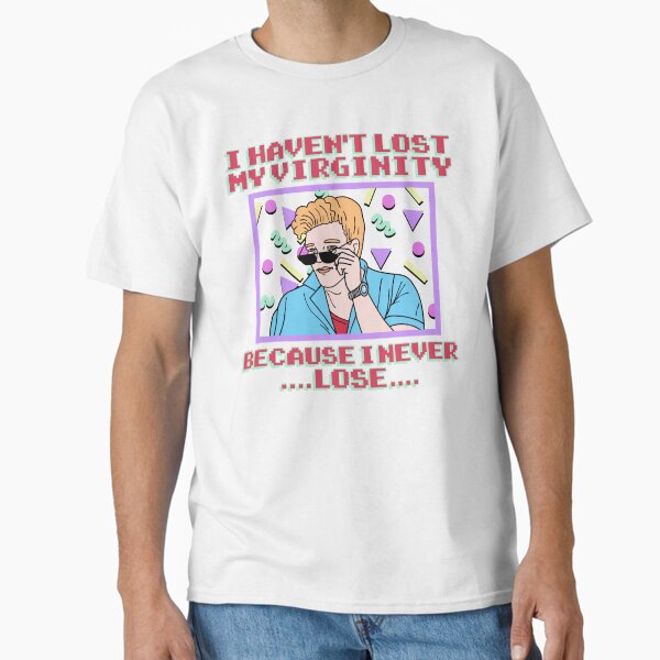 I Haven't Lost My Virginity Because I Never Lose Classic T-Shirt for Sale by SunshineFruit