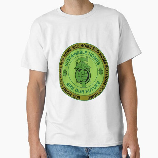 " Eco Home Living Gifts - Green Home Eco Gifts - Eco shirts - Eco t shirts - Sustainable Gifts - Ecological " Classic T-Shirt for Sale by happygiftideas