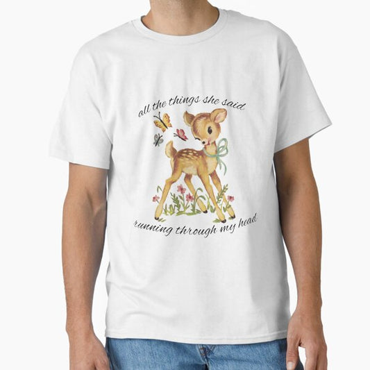 all the things she said deer Classic T-Shirt for Sale by angelicgirl-444