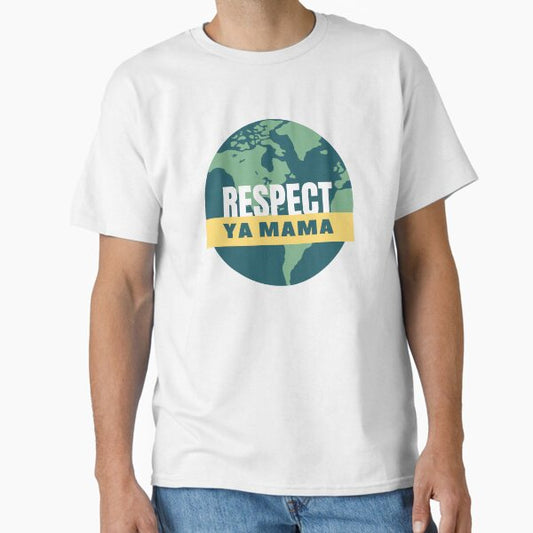 "Respect Ya Mama: Bold Sustainable Lifestyle Design" Classic T-Shirt for Sale by MrLamoose
