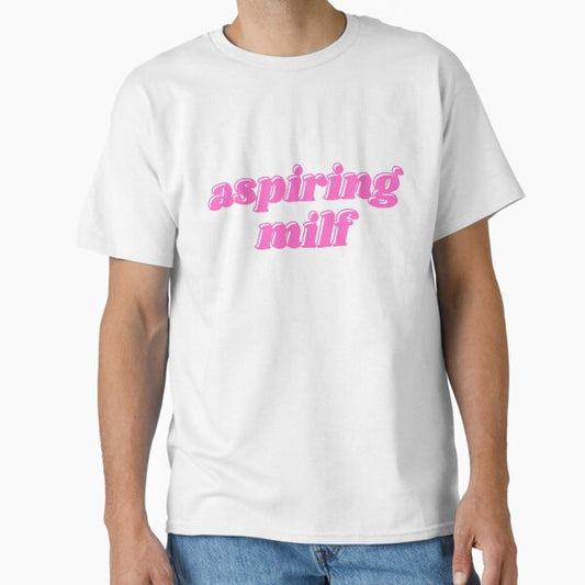 Aspiring milf Classic T-Shirt for Sale by daphhne
