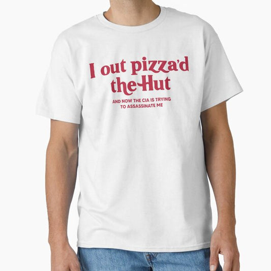 I Out Pizza'd The Hut Classic T-Shirt for Sale by kjanedesigns