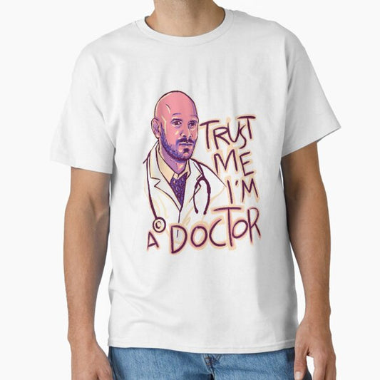 Trust me I’m a doctor Classic T-Shirt for Sale by IcalsaidArt