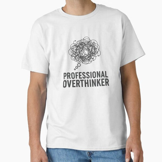 funny quote Professional overthinker T-Shirt Classic T-Shirt for Sale by MaafiaArtsThai