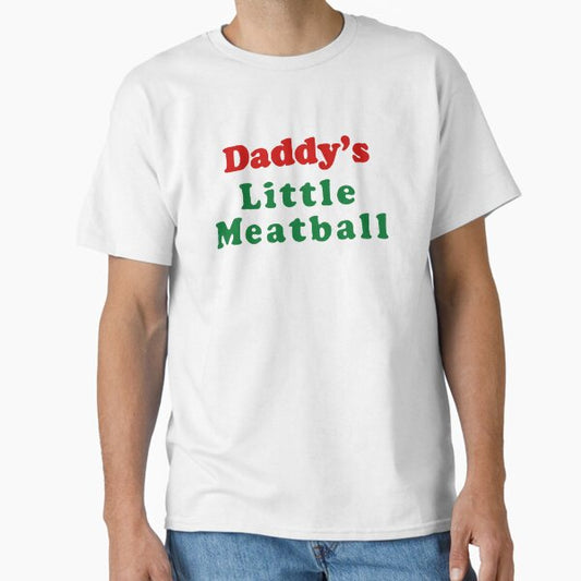 Daddy's Little Meatball Classic T-Shirt for Sale by gaiadesanctis