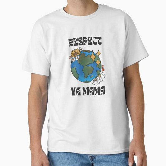"Respect Ya Mama: Sustainable Lifestyle Design" Classic T-Shirt for Sale by MrLamoose