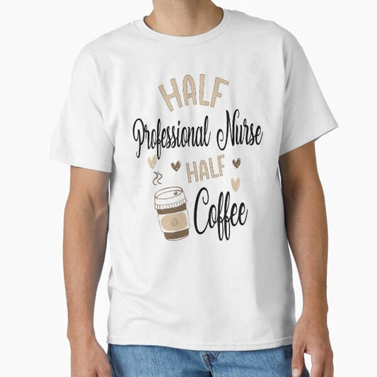 Funny Professional Nurse Coffee Awesome And Cool Classic T-Shirt for Sale by LifeGoods103