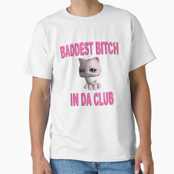 Baddest B*tch in Da Club Classic T-Shirt for Sale by EdgyStuffSold