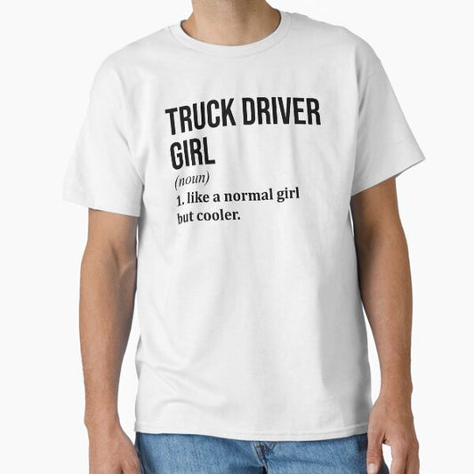 "Truck Driver Girl Definition Trucker" Classic T-Shirt for Sale by XCIV