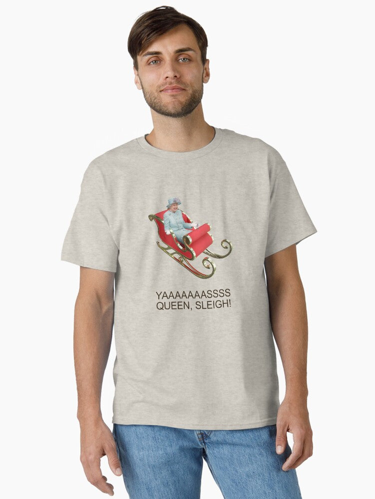 YAAAAASS QUEEN SLEIGH Classic TShirt T-Shirt | Fan Favorite Artwork | Top Pick For Gifting