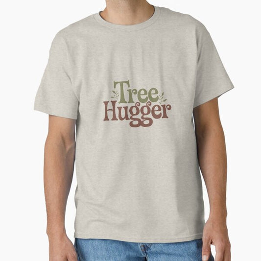 "Tree hugger - Nature lover" Classic T-Shirt for Sale by Nobow