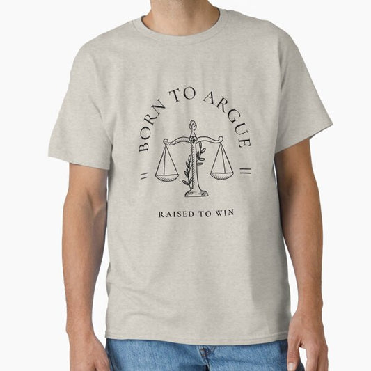 Born to Argue, Raised to Win - Women in Law Classic T-Shirt for Sale by stumblingdesign