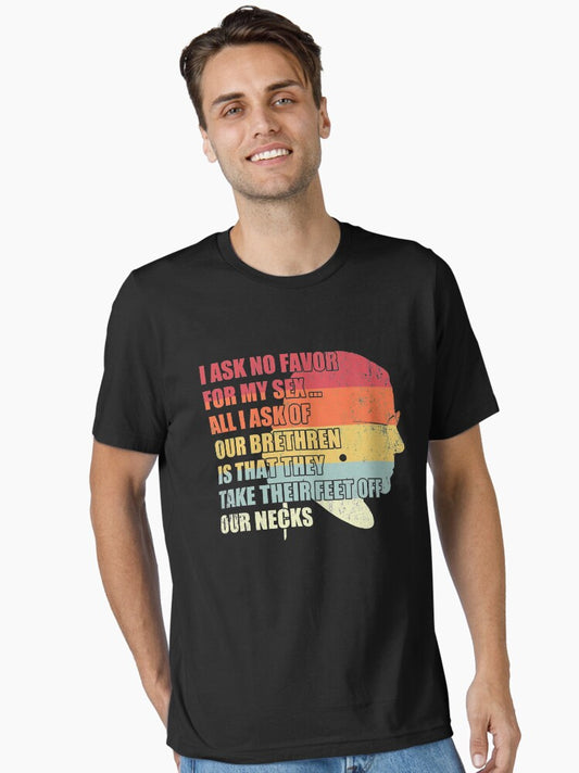 RBG Quote I Ask No Favor For My Sex Feminist Gift Essential T-Shirt T-Shirt | High-Quality Print | Must-Have Style