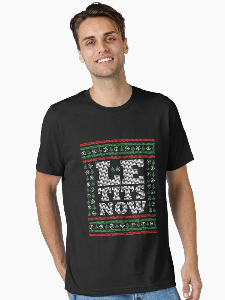Le Tits Now Ugly Christmas Let it Snow Essential TShirt T-Shirt | High-Quality Print | Perfect For Daily Wear