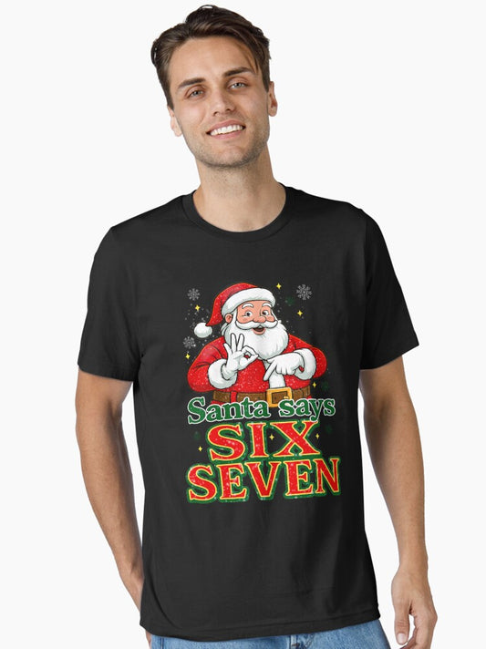 Santa Says Six Seven Christmas Birthday Shirt Funny 6 7 Meme Gen Alpha Holiday Kids Gift Essential TShirt T-Shirt | Seasonal Must-Have | Perfect Holiday Gift